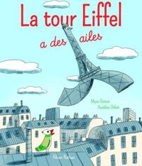 Couverture du livre La tour Eiffel a des ailes - Album - Dès 3 ans - Mymi Doinet - Aurelien Debat