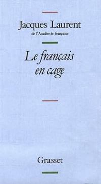 Jacques Laurent - Le français en cage