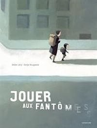 Couverture du livre Jouer aux fantômes - Didier Levy