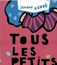 Jeanne Ashbé - Tous les petits