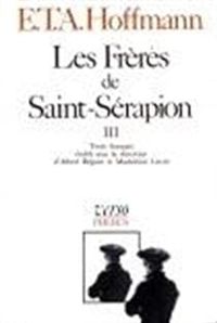 Ernst Theodor Amadeus Hoffmann - Les Frères de Saint-Sérapion