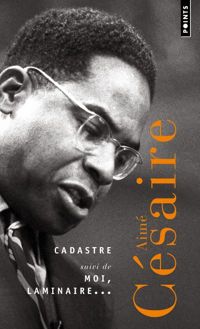 Couverture du livre Cadastre suivi de Moi, laminaire... - Aime Cesaire