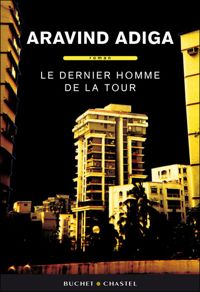 Aravind Adiga - Le dernier homme de la tour