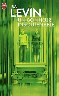 Couverture du livre Un bonheur insoutenable - Ira Levin