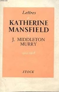 Katherine Mansfield - Lettres à John Middleton Murry