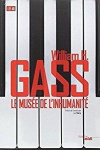 William H Gass - Le Musée de l'Inhumanité