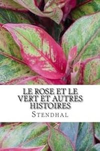 Couverture du livre Le Rose et le Vert et autres histoires - Stendhal 