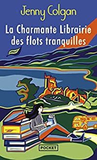 Jenny Colgan - La charmante librairie des flots tranquilles