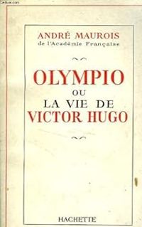 Andre Maurois -  Maurois A - Olympio ou la vie de Victor Hugo