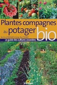 Jean Paul Thorez - Sandra Lefrancois - Plantes compagnes au potager bio 