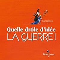 Ric Battut - Quelle drôle d'idée la guerre !