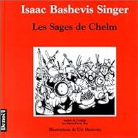 Isaac Bashevis Singer - Marie Pierre Bay - Uri Shulevitz - Les Sages de Chelm