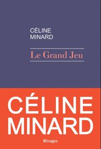 Couverture du livre Le grand jeu - Celine Minard