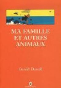 Gerald Durrell - Ma famille et autres animaux