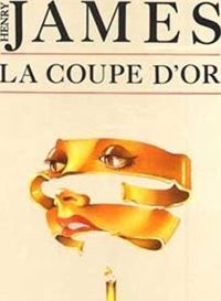 Henry James - La Coupe d'or