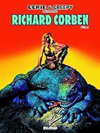 Richard Corben - Jose Villarrubia - Eerie et Creepy présentent Richard Corben