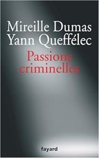 Mireille Dumas - Yann Queffelec - Passions criminelles