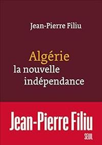 Couverture du livre Algérie : La nouvelle indépendance - Jean Pierre Filiu