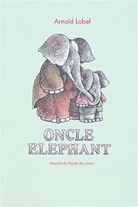 Arnold Lobel - Oncle éléphant