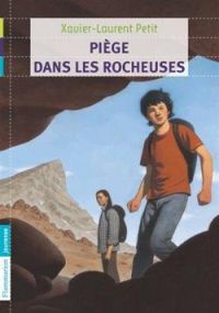 Couverture du livre Piège dans les Rocheuses - Xavier Laurent Petit