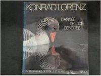 Konrad Lorenz - Klaus Kalas - Sybille Kalas - Marie Louise Audiberti - L'Année de l'oie cendrée