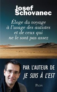 Josef Schovanec - Eloge du voyage à l'usage des autistes et de ceux qui ne le sont pas assez