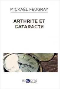 Mickal Feugray - Arthrite et Cataracte