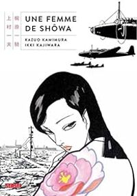 Couverture du livre Une femme de Shôwa - Kazuo Kamimura - Ikki Kajiwara