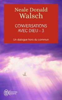 Neale Donald Walsch - Conversations avec Dieu 