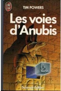 Tim Powers - Les Voies d'Anubis