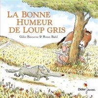 Couverture du livre LA BONNE HUMEUR DE LOUP GRIS - poche - Ronan Badel - Gilles Bizouerne