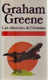 Graham Greene - Les chemins de l'évasion