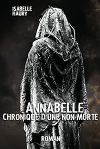 Isabelle Haury - Annabelle : Chronique d'une Non-Morte