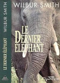 Wilbur Smith - Le dernier éléphant