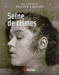 Philippe Charlier - Seine de Crimes