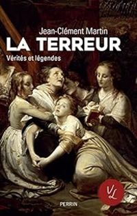 Couverture du livre La Terreur : Vérités et légendes - Jean Clement Martin