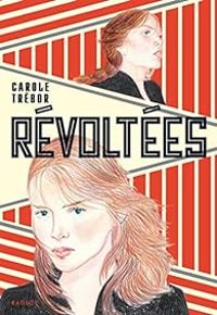 Carole Trebor - Révoltées