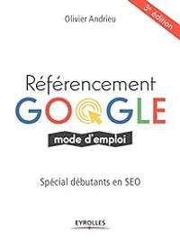 Olivier Andrieu - Référencement Google mode d'emploi 