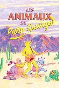 Couverture du livre Les animaux de Palm Springs - Mathilde Payen - Iris Pouy