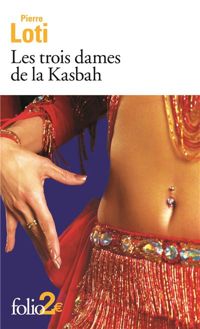 Pierre Loti - Les trois dames de la Kasbah/Suleïma