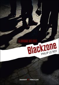 Philip Le Roy - La Brigade des fous : Blackzone