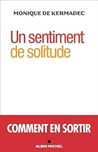 Couverture du livre Un sentiment de solitude - Monique De Kermadec