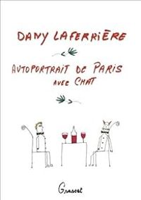 Dany Laferriere - Autoportrait de Paris avec Chat