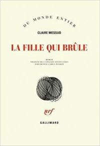 Claire Messud - La fille qui brûle