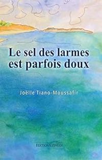 Jolle Tiano Moussafir - Le sel des larmes est parfois doux