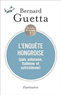 Bernard Guetta - L'enquête hongroise