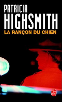 Couverture du livre La Rançon du chien - Patricia Highsmith