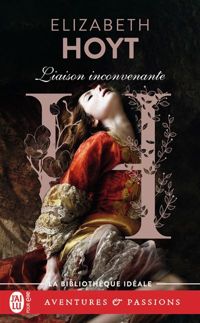 Elizabeth Hoyt - Liaison inconvenante