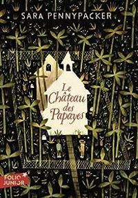 Sara Pennypacker - Le Château des papayes