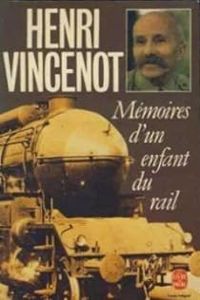 Vincenot Henri - MEMOIRES D'UN ENFANT DU RAIL